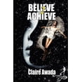thumbnail image 1 of Believe 2 Achieve, (Paperback), 1 of 1
