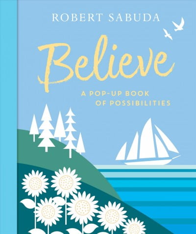 ROBERT SABUDA Believe : A Pop-Up Book of Possibilities (Hardcover)