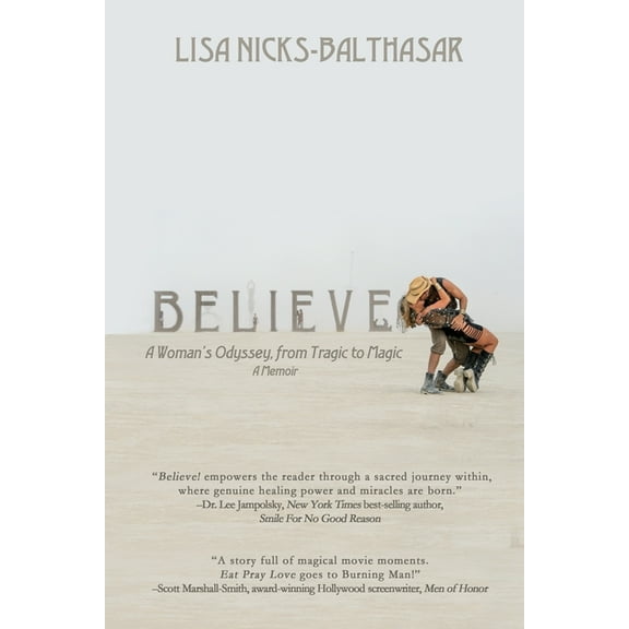 Believe!: A Woman's Odyssey, from Tragic to Magic, (Paperback)