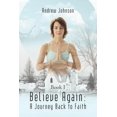 thumbnail image 1 of Believe Again: A Journey Back to Faith: Book I (Paperback) by Andrew Johnson, 1 of 1