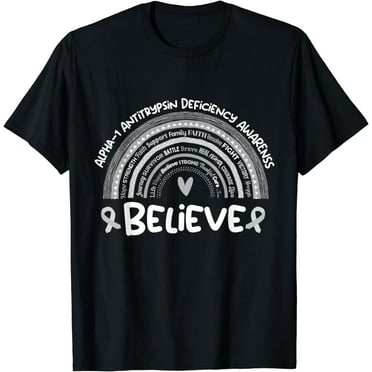 Believe | Alpha-1 Antitrypsin Deficiency Awareness Month T-Shirt
