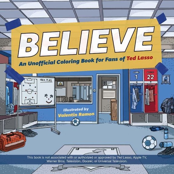 Believe : An Unofficial Coloring Book for Fans of Ted Lasso (Paperback)