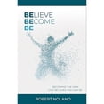 thumbnail image 1 of Pre-Owned Believe, Become, Be: Becoming the Man God Believes You Can Be (Paperback) 1733138021 9781733138024, 1 of 1