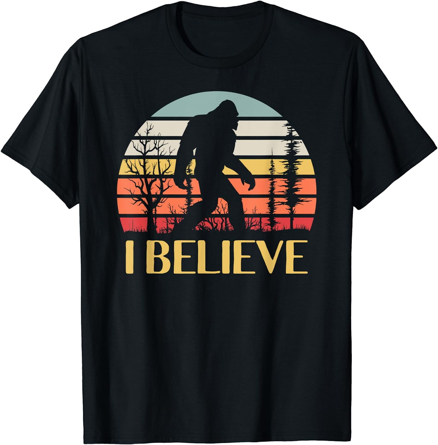 I Believe Bigfoot Sasquatch T-Shirt I Believe Bigfoot Sasquatch T-Shirt