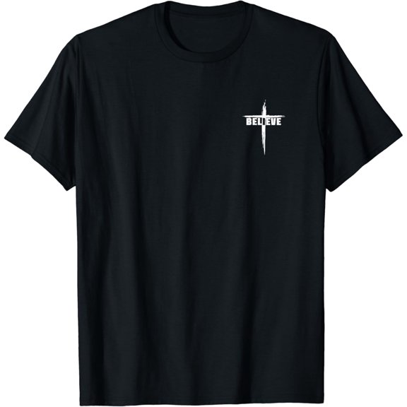 Believe Christian Cross Design For Christians Men Women T-Shirt