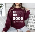 thumbnail image 1 of Believe There is Good in the World Sweatshirt, Positive Kindness Sweatshirt, Be The Good Shirt, Inspiration Shirt, Motivational Quote Shirt SWEATSHIRT All Size S-5XL, 1 of 5