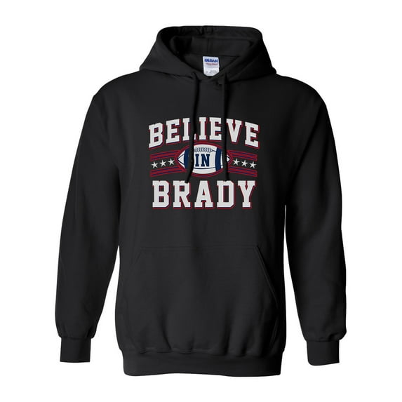 Believe In Brady Ball Football Sports DT Novelty Sweatshirt Hoodie