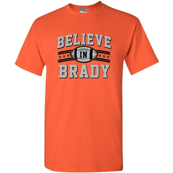 Believe In Brady Football Sports Fan Wear DT Adult T-Shirt Tee