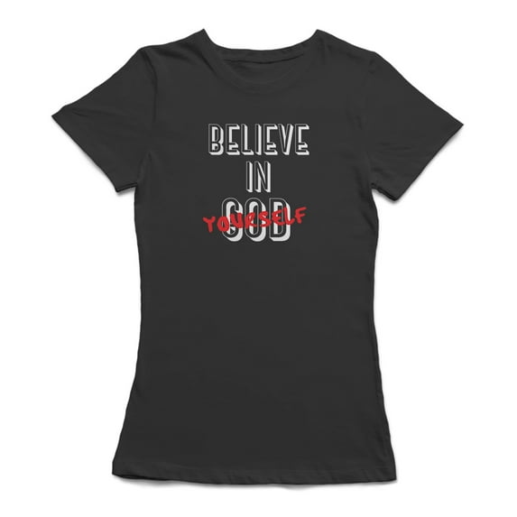 "Believe In (God) Yourself" Medium Front Quote Women T-Shirt, Female x-Large