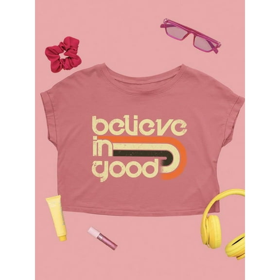 Believe In Good Crop Tee Women's -SelectDesign Designs