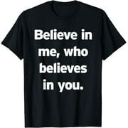 Believe In Me Kamina Funny Anime Quote Quotes Inspirational T-Shirt