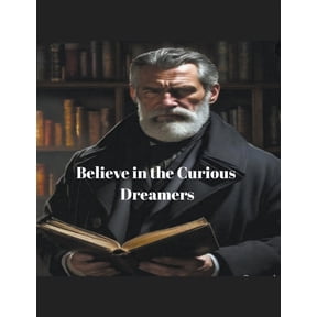 Believe In The Curious Dreamers, (Paperback)