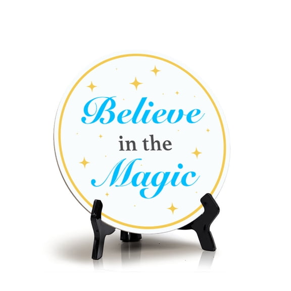 Believe In The Magic (5 x 5) Circle Table Sign with Acrylic Stand | Home & Garden Decor