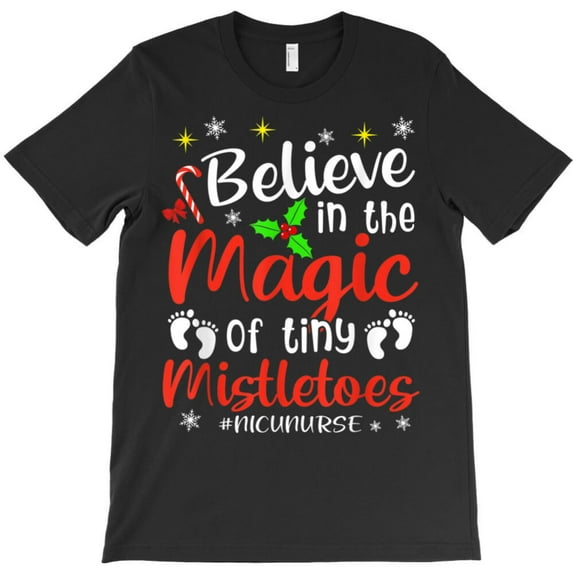 Believe In The Magic Of Tiny Mistletoes Funny NICU Nurse Christmas Graphic T-Shirt - Premium Fabric G7338, Up to 5XL