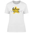 thumbnail image 1 of Believe In What You Can T-Shirt Women -Image by Shutterstock, Female x-Large, 1 of 2