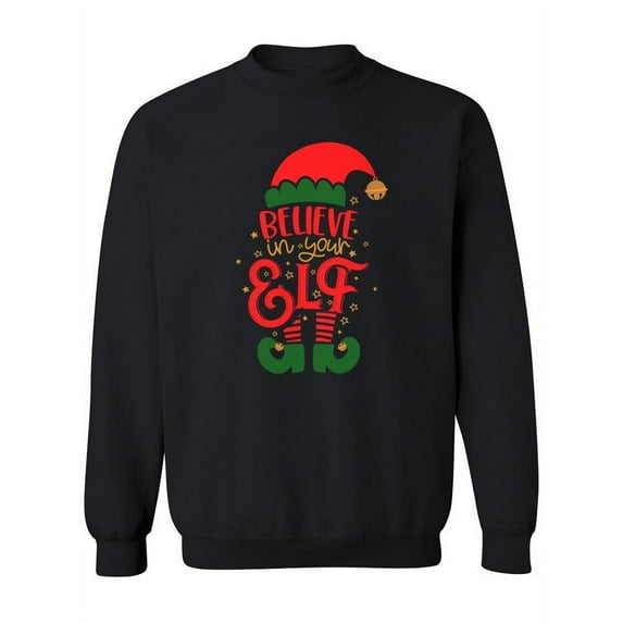 Believe In Your Elf Funny Design Sweatshirt Men -Image by Shutterstock, Male XX-Large