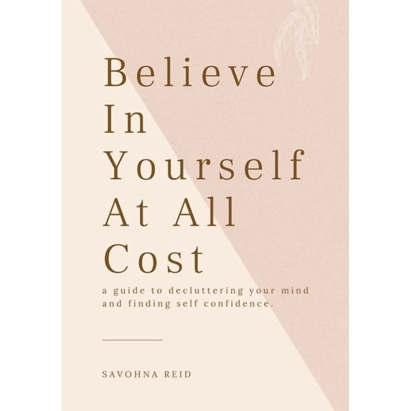 Believe In Yourself At All Cost: How To Escape The Prison of Your Own Mind