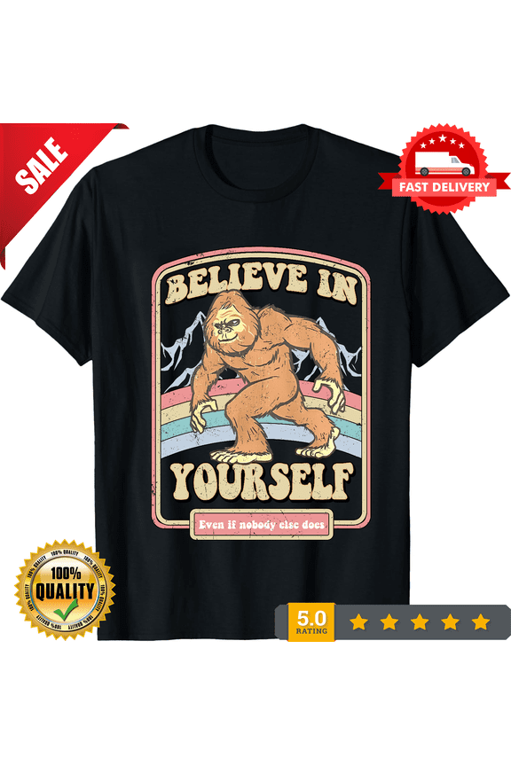 Believe In Yourself Bigfoot Graphic T-shirt, Short Sleeve Design for Men, LIMITED EDITION-TH63259