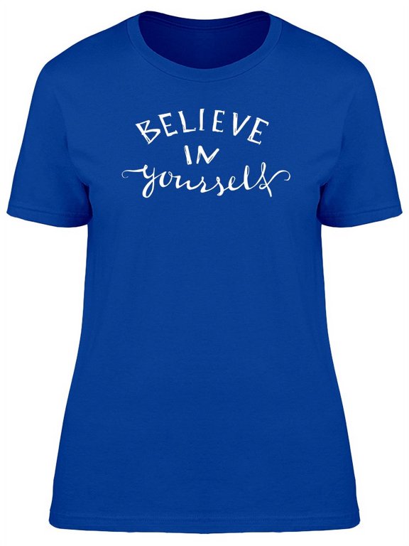 Believe In Yourself Fun Font T-Shirt Women -Image by Shutterstock, Female Medium