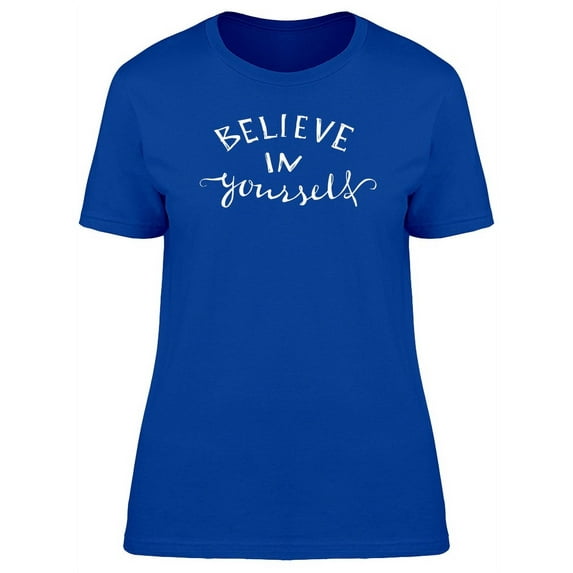 Believe In Yourself Fun Font T-Shirt Women -Image by Shutterstock, Female x-Large