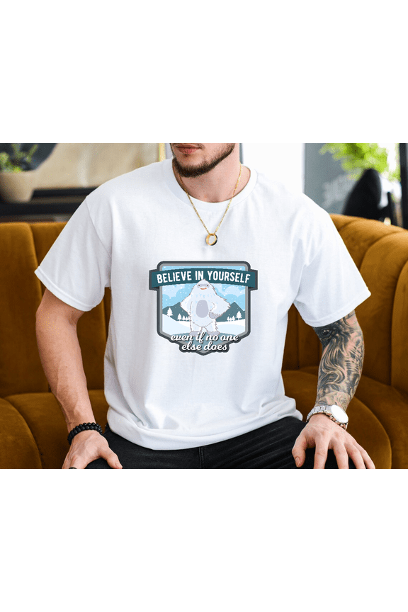 Believe In Yourself Funny Yeti Abominable Snowman Art Unisex T-Shirt, up to size 3XL.