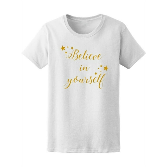 Believe In Yourself, Inspiration T-Shirt Women -Image by Shutterstock, Female x-Large