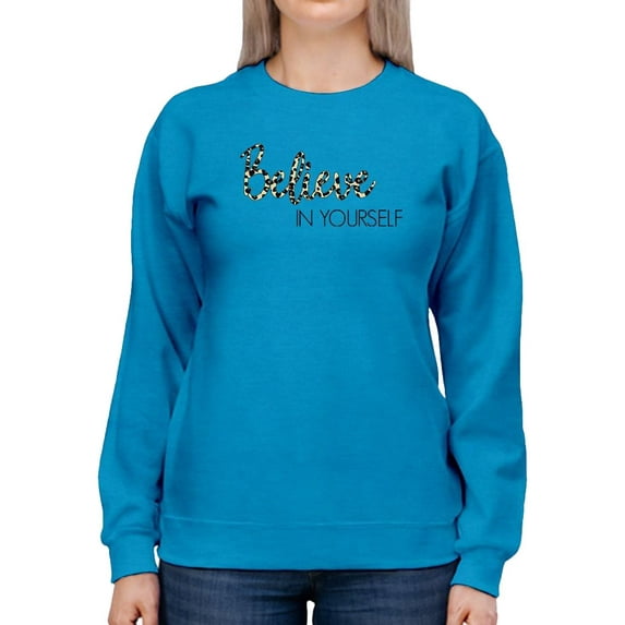 Believe In Yourself Leopard Sweatshirt Women -Image by Shutterstock, Female Small