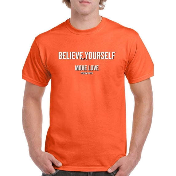 Believe In Yourself, More Love T-Shirt Men -Image by Shutterstock, Male 4X-Large