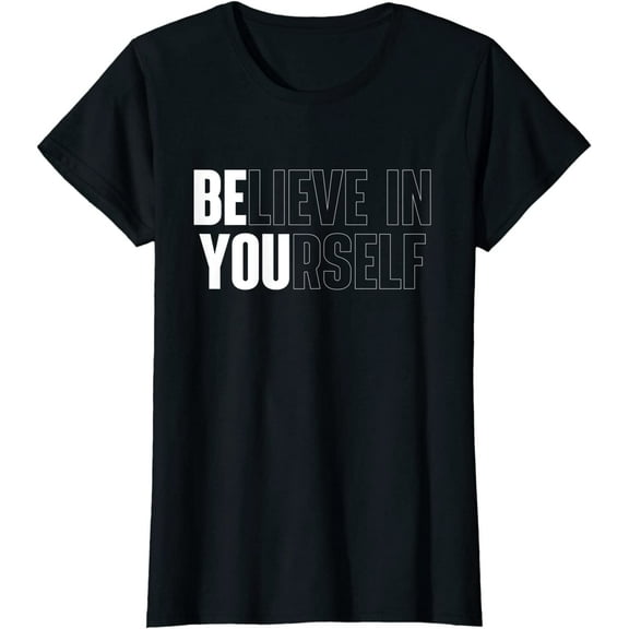 Believe In Yourself Motivational Quote Inspiration Positive T-Shirt For Women