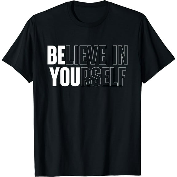Believe In Yourself Motivational Quote Inspiration Positive T-Shirt