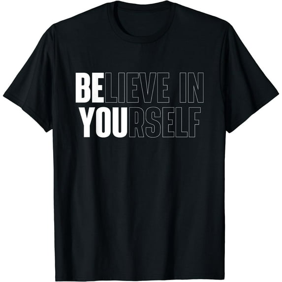 Believe In Yourself Motivational Quote Inspiration Positive T-Shirt