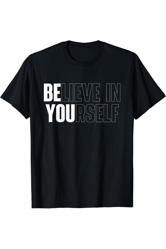 Believe In Yourself Motivational Quote Inspiration Positive T-Shirt