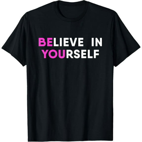 Believe In Yourself Motivational T-Shirt
