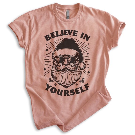Believe In Yourself Santa Claus T-shirt, Unisex Women's Men's, Santa Claus Funny Christmas Xmas Gift, Heather Sunset, X-Small