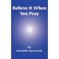 thumbnail image 1 of Believe It When You Pray (Paperback) by Michelle Zaversnik, 1 of 1