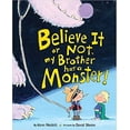 thumbnail image 1 of Pre-Owned Believe It or Not, My Brother Has a Monster! (Paperback) 0545864224 9780545864220, 1 of 1