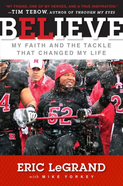 Believe: My Faith and the Tackle That Changed My Life (Hardcover) by Eric Legrand, Mike Yorkey