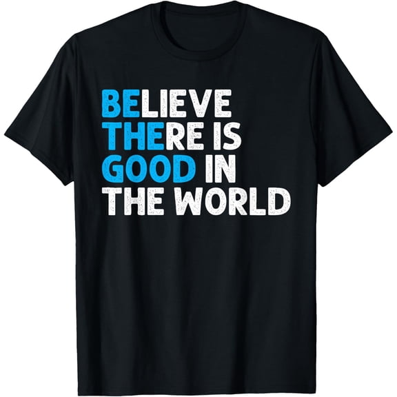 Believe There Is Good In The World | Positive Message T-Shirt100% cotton short-sleeved shirt for both men and women