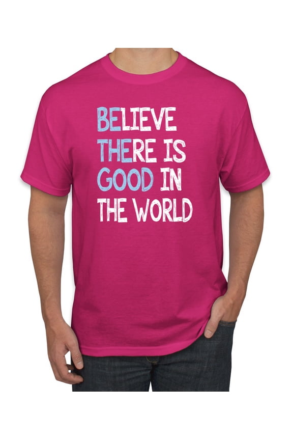 Believe There is Good in the World Positive Message Inspirational/Christian Men's Graphic T-Shirt, Fuschia, Large