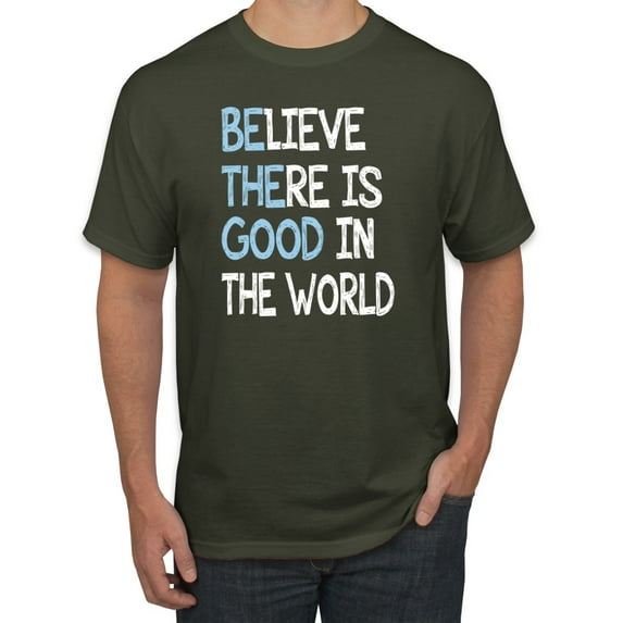 Believe There is Good in the World Positive Message Inspirational/Christian Men's Graphic T-Shirt, Military Green, Large