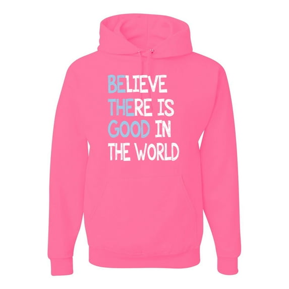 Believe There is Good in the World Positive Message Inspirational/Christian Unisex Graphic Hoodie Sweatshirt, Neon Pink, Small