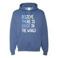 thumbnail image 1 of Believe There is Good in the World Positive Message Inspirational/Christian Unisex Graphic Hoodie Sweatshirt, Vintage Heather Blue, Large, 1 of 3