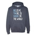 thumbnail image 1 of Believe There is Good in the World Positive Message Inspirational/Christian Unisex Graphic Hoodie Sweatshirt, Vintage Heather Navy, Medium, 1 of 3
