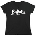 thumbnail image 1 of Believe This Sarcastic Humor Novelty Funny Women's Casual Tees, 1 of 3