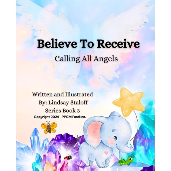 Believe To Receive Calling All Angels Series 03, (Paperback)