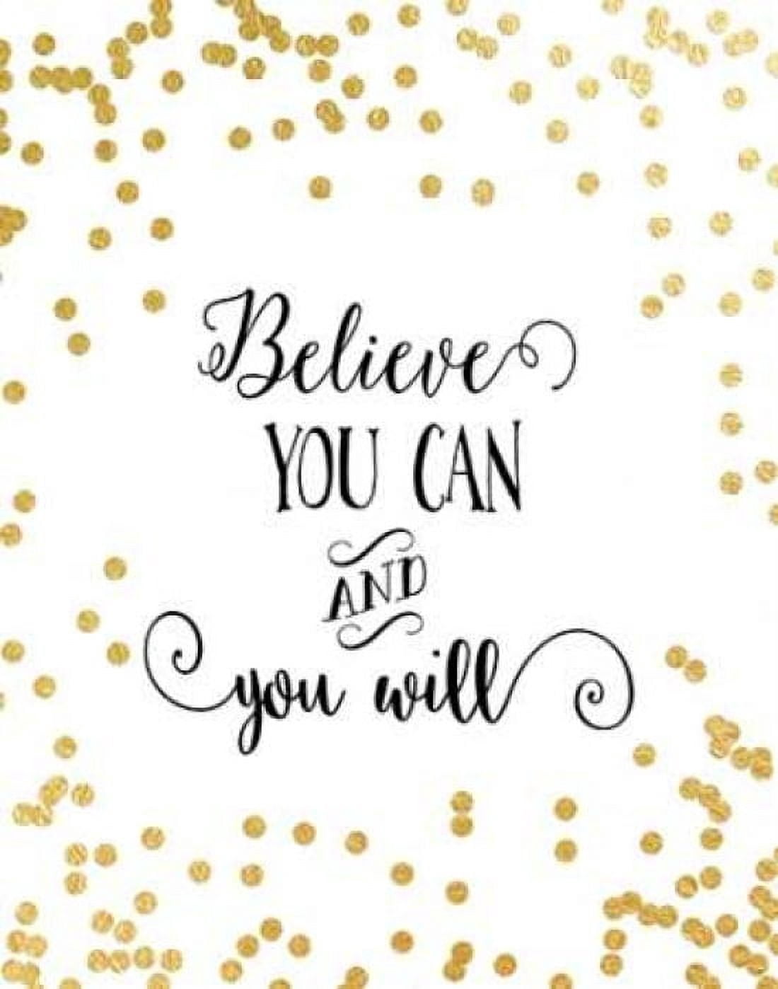 Believe You Can Canvas Art - Tara Moss (22 x 28)