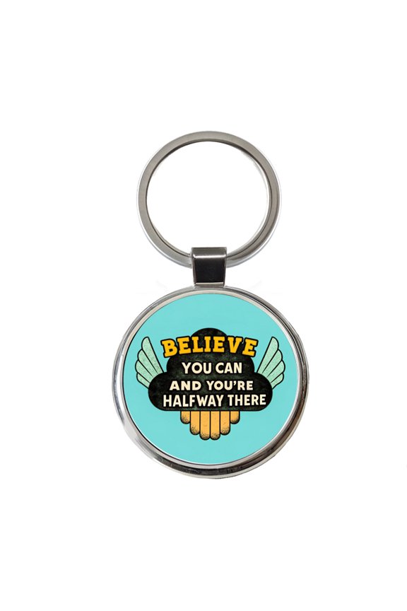 Believe You Can You're Halfway There Inspirational Metal Round Keychain