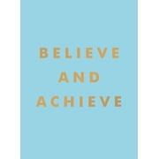 Believe and Achieve Inspirational Quotes and Affirmations for Success and Self-Confidence, Hardcover