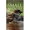 thumbnail image 1 of Believe in Small Miracles: Look for small miracles in your life., (Hardcover), 1 of 1