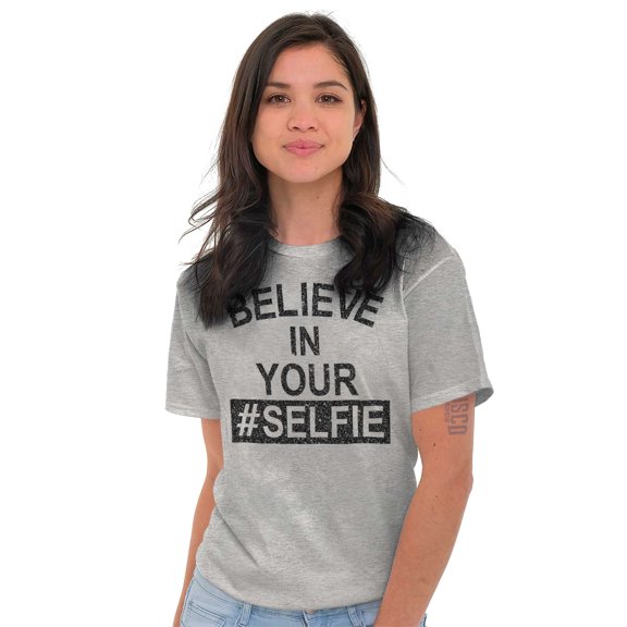 Believe in Your Selfie Hashtag Humor Women's Graphic T Shirt Tees Brisco Brands L